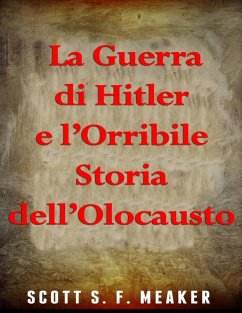 Cover La Guerra di Hitler e l'Orribile Storia dell'Olocausto (eBook, ePUB)