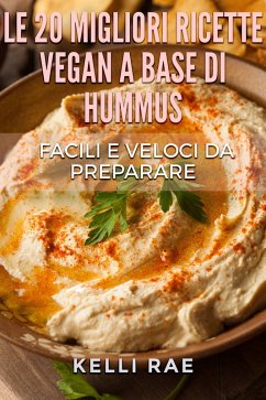 Cover Le 20 migliori ricette Vegan a base di hummus. Facili e veloci da preparare (eBook, ePUB)
