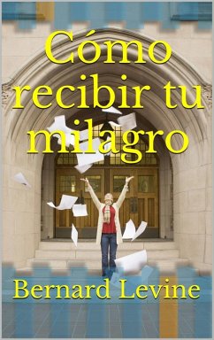 Cover Cómo recibir tu milagro (eBook, ePUB)