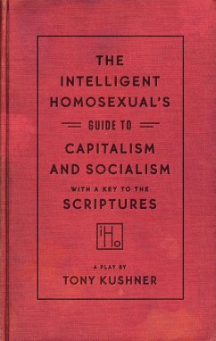 The Intelligent Homosexual's Guide to Capitalism and Socialism with a Key to the Scriptures (eBook, ePUB) - Kushner, Tony