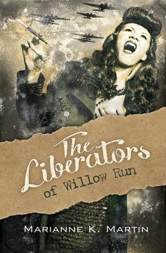 The Liberators of Willow Run (eBook, ePUB) - Martin, Marianne K.
