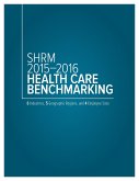 SHRM 2015-2016 Health Care Benchmarking (eBook, PDF) SHRM 2015-2016 Health Care Benchmarking (eBook, PDF)