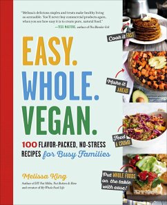 Easy. Whole. Vegan. (eBook, ePUB) - King, Melissa Easy. Whole. Vegan. (eBook, ePUB) - King, Melissa