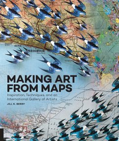 Making Art From Maps (eBook, ePUB) - Berry, Jill K.