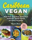 Caribbean Vegan, Second Edition: Plant-Based, Egg-Free, Dairy-Free Authentic Island Cuisine for Every Occasion (Second) (eBook, ePUB)