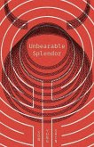 Unbearable Splendor (eBook, ePUB)