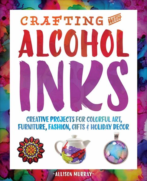 Crafting with Alcohol Inks (eBook, ePUB) Crafting with Alcohol Inks (eBook, ePUB)