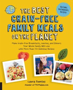 The Best Grain-Free Family Meals on the Planet (eBook, ePUB) - Fuentes, Laura