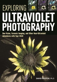 Exploring Ultraviolet Photography (eBook, ePUB) - Prutchi, David