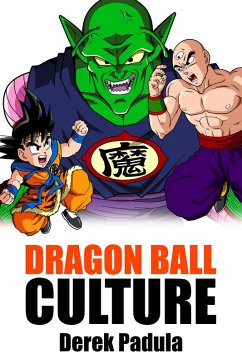 Dragon Ball Culture (eBook, ePUB) - Padula, Derek
