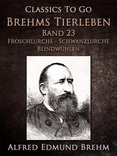 Brehms Tierleben. Lurche. Band 23: Froschlurche - Schwanzlurche - Blindwühlen (eBook, ePUB) - Brehm, Alfred Edmund