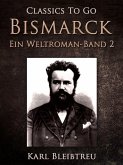 Bismarck - Ein Weltroman Band 2 (eBook, ePUB)