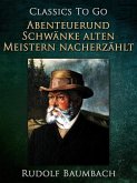 Abenteuer und Schwänke Alten Meistern Nacherzählt (eBook, ePUB)