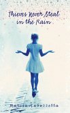 Thieves Never Steal in the Rain (eBook, ePUB) Thieves Never Steal in the Rain (eBook, ePUB)