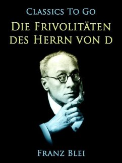 Die Frivolitäten des Herrn von D. (eBook, ePUB) - Blei, Franz