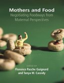 Mothers and Food: Negotiating Foodways from Maternal Perspectives (eBook, PDF)