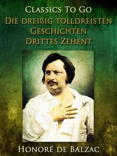 Die dreißig tolldreisten Geschichten - Drittes Zehent (eBook, ePUB) - de Balzac, Honoré