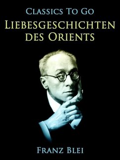 Liebesgeschichten des Orients (eBook, ePUB) - Blei, Franz