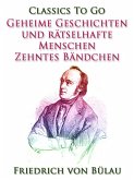 Geheime Geschichten und rätselhafte Menschen - Zehntes Bändchen (eBook, ePUB) Geheime Geschichten und rätselhafte Menschen - Zehntes Bändchen (eBook, ePUB)