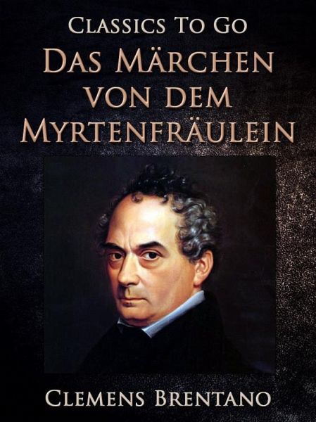 Das Märchen von dem Myrtenfräulein (eBook, ePUB) Das Märchen von dem Myrtenfräulein (eBook, ePUB)