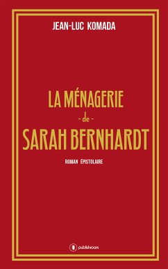 La ménagerie de Sarah Bernhardt (eBook, ePUB) - Komada, Jean-Luc