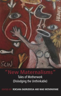 New Maternalisms: Tales of Motherwork (dislodging the Unthinkable) (eBook, PDF) - Badruddoja, Roksana