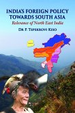India's Foreign Policy Towards South Asia Relevance of North East India (eBook, ePUB) India's Foreign Policy Towards South Asia Relevance of North East India (eBook, ePUB)