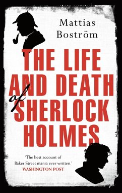 The Life and Death of Sherlock Holmes (eBook, ePUB) - Boström, Mattias