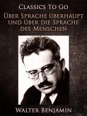 Über Sprache überhaupt und über die Sprache des Menschen (eBook, ePUB) Über Sprache überhaupt und über die Sprache des Menschen (eBook, ePUB)