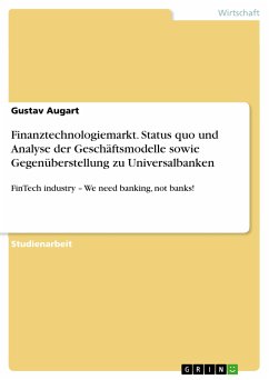 Finanztechnologiemarkt. Status quo und Analyse der Geschäftsmodelle sowie Gegenüberstellung zu Universalbanken (eBook, PDF) - Augart, Gustav