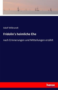 Fridolin's heimliche Ehe - Wilbrandt, Adolf von