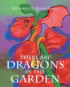 There Are Dragons in the Garden - Myers-Kohn, Katherine L.