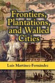 Frontiers, Plantations, and Walled Cities