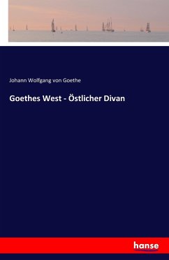 Goethes West - Östlicher Divan - Goethe, Johann Wolfgang von