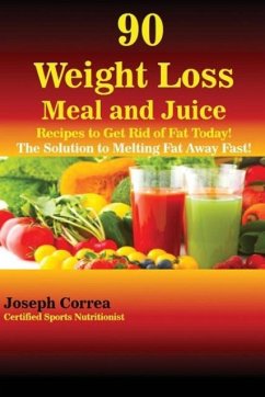 90 Weight Loss Meal and Juice Recipes to Get Rid of Fat Today! - Correa, Joseph