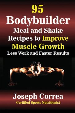 95 Bodybuilder Meal and Shake Recipes to Improve Muscle Growth - Correa, Joseph