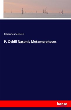 P. Ovidii Nasonis Metamorphoses - Siebelis, Johannes
