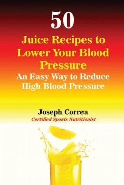 50 Juice Recipes to Lower Your Blood Pressure - Correa, Joseph