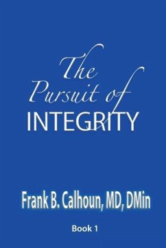 The Pursuit of INTEGRITY - Calhoun, Frank B