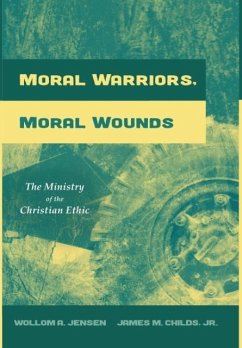 Moral Warriors, Moral Wounds - Jensen, Wollom A.; Childs, James M. Jr.