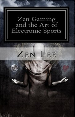 Zen Gaming and the Art of Electronic Sports (eBook, ePUB) - Southard, Lee