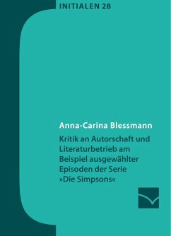 Kritik an Autorschaft und Literaturbetrieb am Beispiel ausgewählter Episoden der Serie »Die Simpsons« (eBook, ePUB) - Blessmann, Anna-Carina