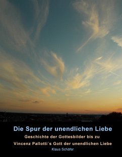 Cover Die Spur der unendlichen Liebe : Geschichte der Gottesbilder bis zu Vinzenz Pallotti's Gott der unendlichen Liebe.