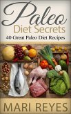 Paleo Diet Secrets: 40 Great Paleo Diet Recipes (eBook, ePUB)