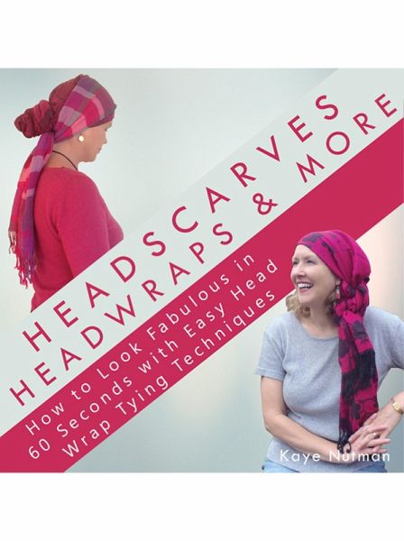 Headscarves, Head Wraps & More (eBook, ePUB) Headscarves, Head Wraps & More (eBook, ePUB)