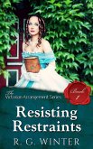 Resisting Restraint (The Victorian Arrangement Series, #1) (eBook, ePUB) Resisting Restraint (The Victorian Arrangement Series, #1) (eBook, ePUB)