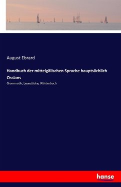 Handbuch der mittelgälischen Sprache hauptsächlich Ossians - Ebrard, August