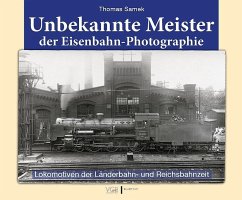 Unbekannte Meister der Eisenbahn-Photographie - Samek, Thomas