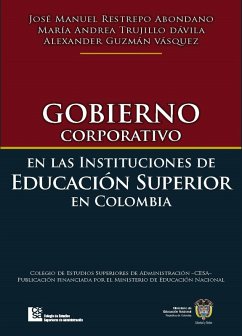 Gobierno corporativo en las instituciones de educación superior en Colombia (eBook, ePUB) - Restrepo, José Manuel; Trujillo, María Andrea; Guzmán, Alexander