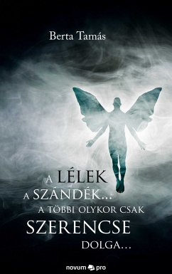 A lélek a szándék... a többi olykor csak szerencse dolga… (eBook, ePUB) - Tamás, Berta